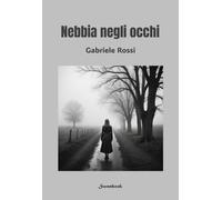 Libri Gabriele Rossi - Nebbia Negli Occhi