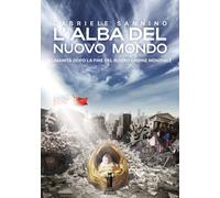 Libri Gabriele Sannino - L' Alba Del Nuovo Mondo. L'umanita Dopo La Fine Del Nuo