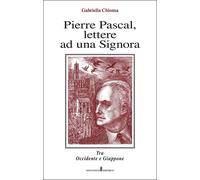 Libri Gabriella Chioma - Pierre Pascal, Lettere Ad Una Signora. Tra Occidente E