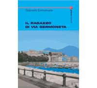 Libri Gabriella Emmanuele - Il ragazzo di via Sermoneta - 2023