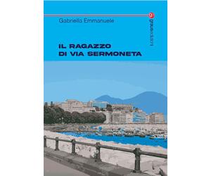 Libri Gabriella Emmanuele - Il ragazzo di via Sermoneta - 2023