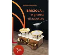 Libri Gabriella Galvagno - Briciola... In Granelli Di Zucchero