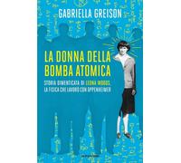 LA DONNA DELLA BOMBA ATOMICA - GREISON GABRIELLA - MONDADORI