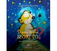 Libri Gabriella Picerno - Ti Posso Dire Un Segreto?