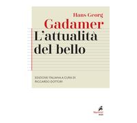 Libri Gadamer Hans Georg - L' Attualita Del Bello. Studi Di Estetica Ermeneutica