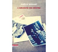 Libri Gaëlle Nohant - L'archivio dei destini - 2024