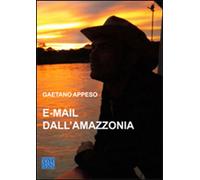 E-Mail Dall'Amazzonia - Gaetano Appeso - 2014