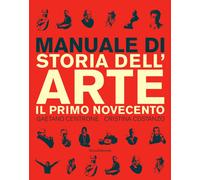 MANUALE DI STORIA DELL'ARTE. IL PRIMO NOVECENTO. EDIZ. ILLUSTRATA - CENTRONE