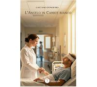 Libri Gaetano D'onofrio - L'angelo In Camice Bianco