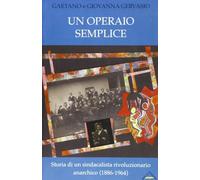 Libri Gaetano Gervasio / Giovanna Gervasio - Un Operaio Semplice. Storia Di Un S