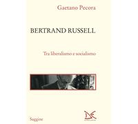 BERTRAND RUSSELL. TRA LIBERALISMO E SOCIALISMO - PECORA GAETANO - Donzelli