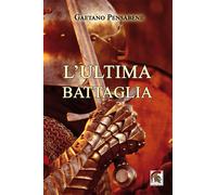 Libri Gaetano Pensabene - L'ultima battaglia - 2023 (Narrativa)