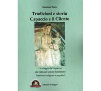Libri Gaetano Puca - Tradizioni E Storia Capaccio E Il Cilento. Un Viaggio Da Ca