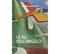 Libri Gagliano Massimo - Le Ali Dell'angelo