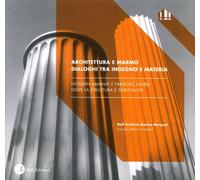 Libri Gagliardi Mangilli Elisa - Architettura E Marmo. Dialoghi Tra Ingegno E Ma