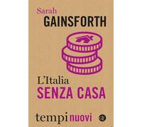 Libri Gainsforth Sarah - L' Italia Senza Casa