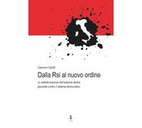 Libri Gaiotti Giacomo - Dalla Rsi Al Nuovo Ordine. Le Velleita Eversive Dell'est