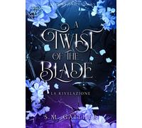 Libri Gaither S. M. - A Twist Of The Blade. Shadows And Crowns #02