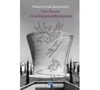 Piero Bottoni e le architetture della memoria. Progetti dall'Archivio Piero Bottoni nel contesto dell'Italia del Novecento