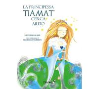 Libri Galassi Nicolina / D'Alberto Maurizia - La Principessa Tiamat Cerca Aiuto.