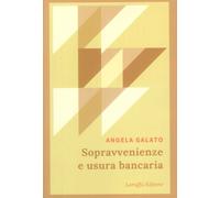 Libri Galato Angela - Sopravvenienze E Usura Bancaria