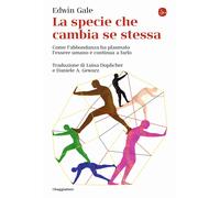La specie che cambia se stessa. Come l'abbondanza ha plasmato l'essere umano e continua a farlo
