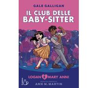Libri Gale Galligan / Martin Ann M. - Logan E Mary Anne Il Club Delle Baby-Sitt