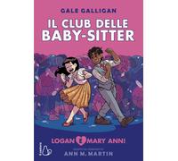 Libri Gale Galligan / Martin Ann M. - Logan E Mary Anne Il Club Delle Baby-Sitt