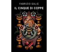 Libri GaliÃ¨ Fabrizio - Il Cinque Di Coppe