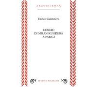 Libri Galimberti Enrico - L' Esilio Di Milan Kundera A Parigi