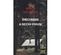 Libri Gallerani Marco - Dieci Passi A Occhi Chiusi