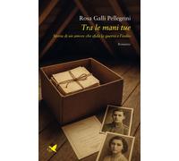 Libri Galli Pellegrini Rosa - Tra Le Mani Tue. Storia Di Un Amore Che Sfida La G