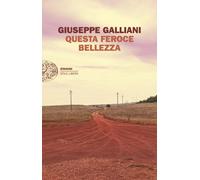 Libri Galliani Giuseppe - Questa Feroce Bellezza