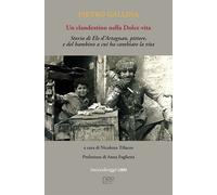 Libri Gallina Pietro - Un Clandestino Nella Dolce Vita. Storia Di Ele D'artagnan