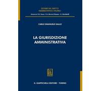 Libri Gallo Carlo Emanuele - La Giurisdizione Amministrativa