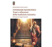 Libri Gallo Francesco Luigi - Itinerari Massonici. Temi E Riflessioni Della Trad
