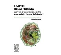Libri Gallo Matteo - I Saperi Della Foresta. Giovani E Trasmissione Della Memori