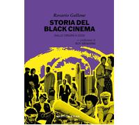 Libri Gallone Rosario - Storia Del Black Cinema. Dalle Origini A Oggi