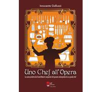 Libri Galluzzi Innocente - Uno Chef All'opera. La Cucina Preferita Dai Grandi Ma