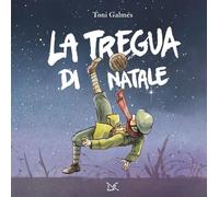 Libri GalmÃ©s Toni - La Tregua Di Natale. Ediz. A Colori