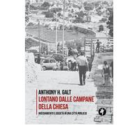 Libri Galt Anthony H. - Lontano Dalle Campane Della Chiesa. Insediamento E Socie