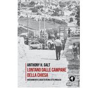 Libri Galt Anthony H. - Lontano Dalle Campane Della Chiesa. Insediamento E Socie