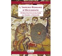 Libri Galvani Alessandro - L' Impero Romano D'occidente. Storia Politica E Milit