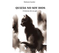 Libri Gander Stefania - Quizas No Soy Dios. Cronicas De Un Gato