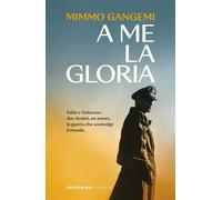 Libri Gangemi Mimmo - A Me La Gloria