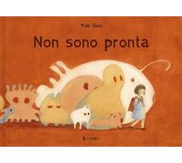 Libri Gao Yile - Non Sono Pronta. Ediz. A Colori