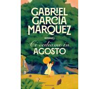Libri GarcÃa MÃ¡rquez Gabriel - Ci Vediamo In Agosto