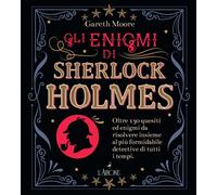 Libri Gareth Moore - Gli Enigmi Di Sherlock Holmes. Oltre 130 Quesiti Ed Enigmi