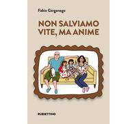 Libri Garganego Fabio - Non Salviamo Vite, Ma Anime