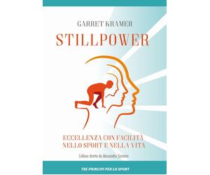 Libri Garret Kramer - Stillpower. Eccellenza Con Facilita Nello Sport E Nella Vi
